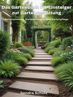 cover image of Das Gartenbuch für Einsteiger zur Gartengestaltung, Gartenplanung, Gartenpflanzen und Gartenpflege